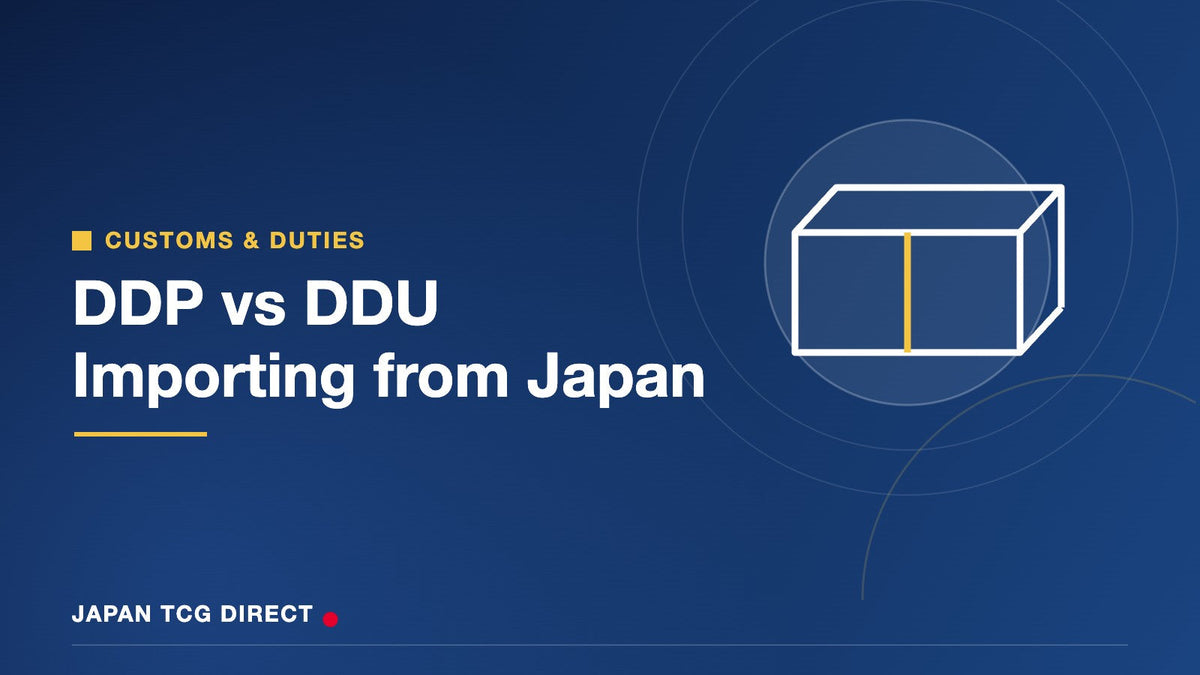 DDP vs DDU importing Japanese cards — Japan TCG Direct